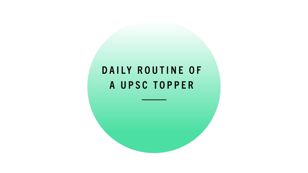 Daily Routine of a UPSC Topper​